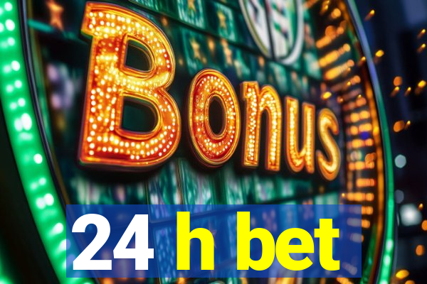 24 h bet